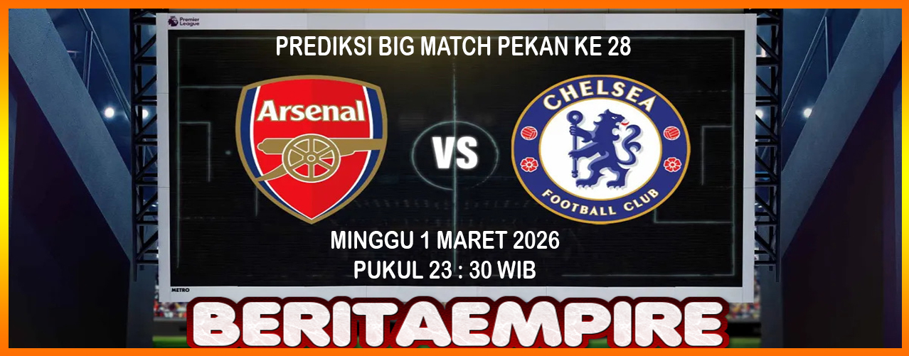 Prediksi Arsenal Vs Chelsea Tanggal 1 Maret 2026